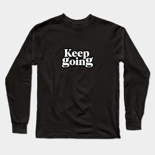 Keep Going Long Sleeve T-Shirt